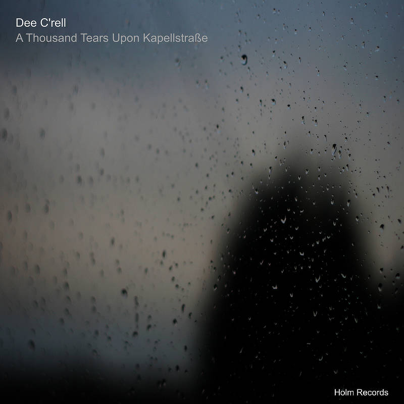 A Thousand Tears Upon Kapellstraße - Dee C'rell