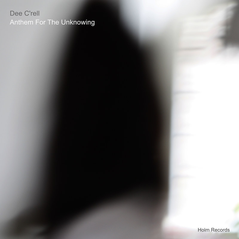 Anthem For The Unknowing - Dee C'rell