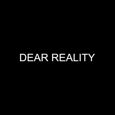 DEAR REALITY