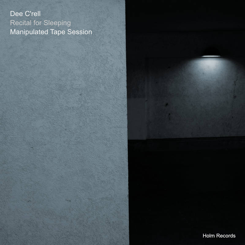 Recital for Sleeping - Manipulated Tape Session - Dee C'rell